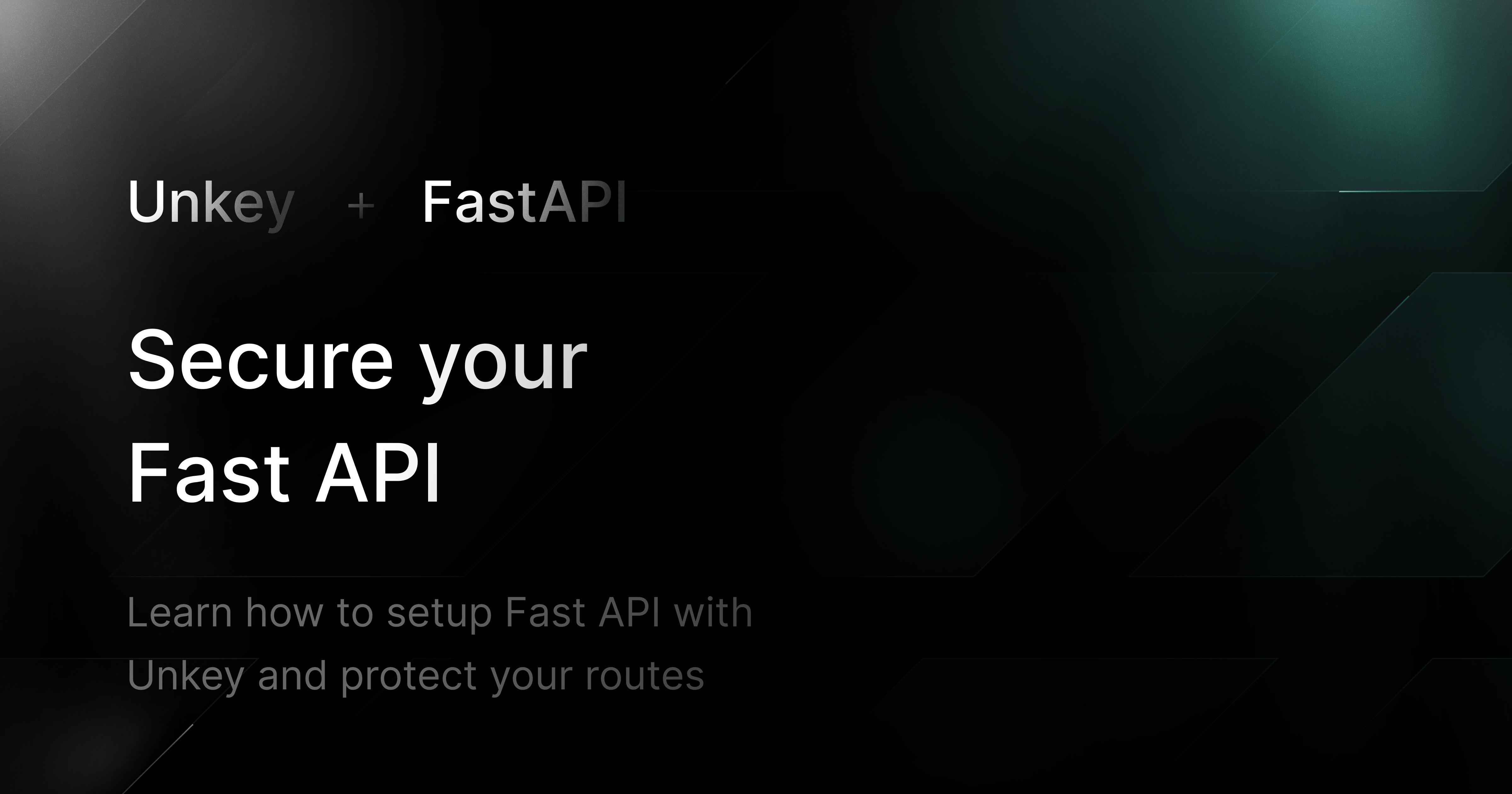 Learn how to setup Fast API with Unkey and protect your routes